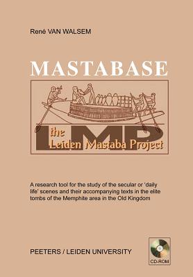 Mastabase: A Research Tool for the Study of the Secular or 'Daily Life' Scenes and Their Accompanying Texts in the Elite Tombs of the Memphite Area in