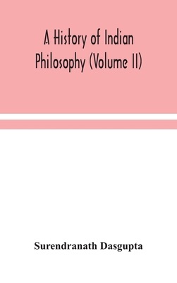 A History Of Indian Philosophy (Volume II)