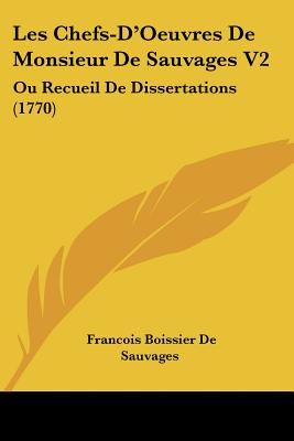 Les Chefs-D'Oeuvres De Monsieur De Sauvages V2: Ou Recueil De Dissertations (1770)