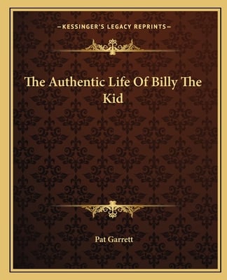 The Authentic Life Of Billy The Kid