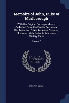 Memoirs of John, Duke of Marlborough: With His Original Correspondence: Collected From the Family Records at Blenheim, and Other Authentic Sources; Il
