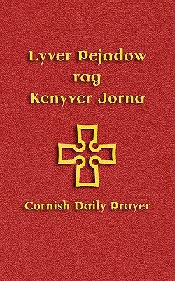 Lyver Pejadow rag Kenyver Jorna: Cornish Daily Prayer