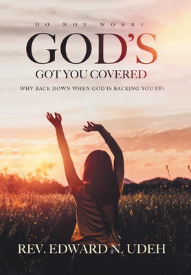 God's Got You Covered: Why Back Down When God Is Backing You Up?
