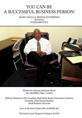 You Can Be a Successful Business Person!: Micro, Small & Medium Enterprises (Msmes) Fundamentals