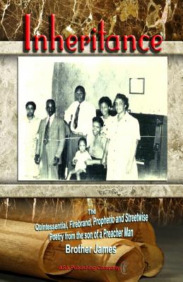 Inheritance: The Quintessential, Firebrand, Prophetic and Streetwise Poetry from the son of a Preacher Man