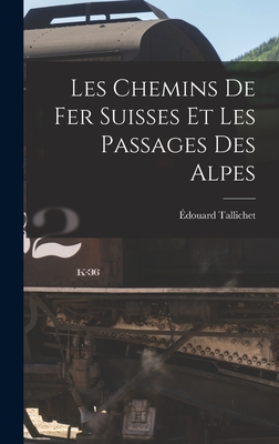 Les Chemins De Fer Suisses Et Les Passages Des Alpes