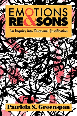 Emotions and Reasons: An Inquiry Into Emotional Justification