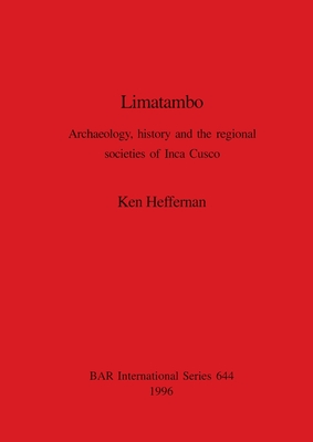 Limatambo: Archaeology, history and the regional societies of Inca Cusco