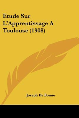 Etude Sur L'Apprentissage A Toulouse (1908)