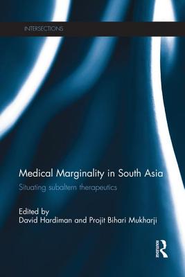 Medical Marginality in South Asia: Situating Subaltern Therapeutics