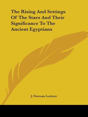 The Rising And Settings Of The Stars And Their Significance To The Ancient Egyptians