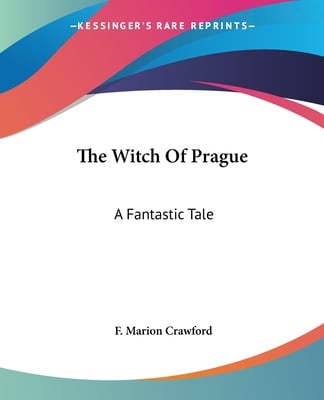 The Witch Of Prague: A Fantastic Tale