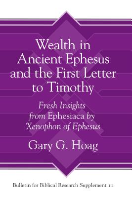 Wealth in Ancient Ephesus and the First Letter to Timothy: Fresh Insights from Ephesiaca by Xenophon of Ephesus