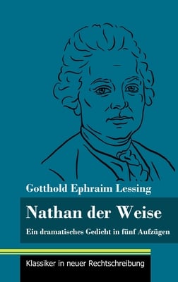 Nathan der Weise: Ein dramatisches Gedicht in fünf Aufzügen (Band 3, Klassiker in neuer Rechtschreibung)