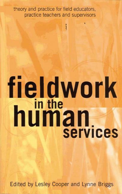 Fieldwork in the Human Services: Theory and Practice for Field Educators, Practice Teachers and Supervisors
