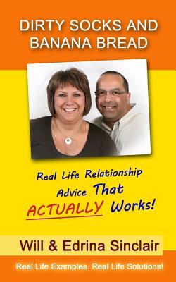 Dirty Socks And Banana Bread: Real Life Relationship Advice That Actually Works!