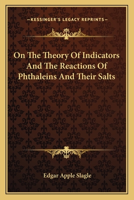 On The Theory Of Indicators And The Reactions Of Phthaleins And Their Salts