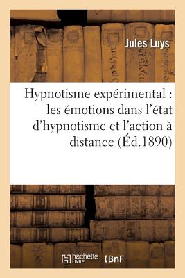 Hypnotisme expérimental: les émotions dans l'état d'hypnotisme et l'action à distance: des substances médicamenteuses ou toxiques