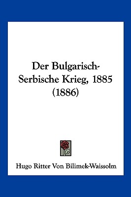 Der Bulgarisch-Serbische Krieg, 1885 (1886)