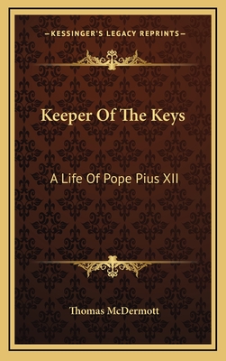 Keeper Of The Keys: A Life Of Pope Pius XII