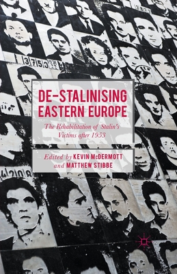 De-Stalinising Eastern Europe: The Rehabilitation of Stalin's Victims After 1953