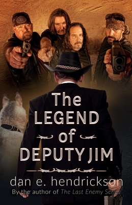 The Legend of Deputy Jim: Prequel to The Last Enemy Series