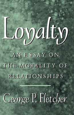 Loyalty: An Essay on the Morality of Relationships