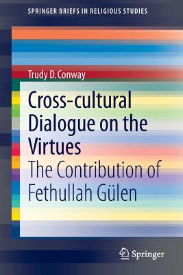 Cross-Cultural Dialogue on the Virtues: The Contribution of Fethullah Gülen