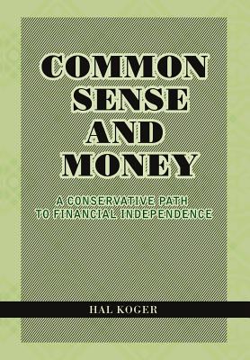 Common Sense and Money: A Conservative Path to Financial Independence