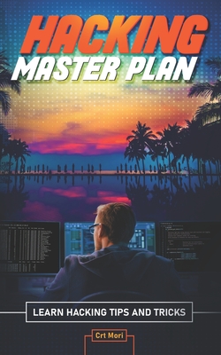 Hacking Master Plan: Learn Hacking Tips and Tricks