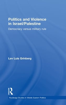 Politics and Violence in Israel/Palestine: Democracy versus Military Rule