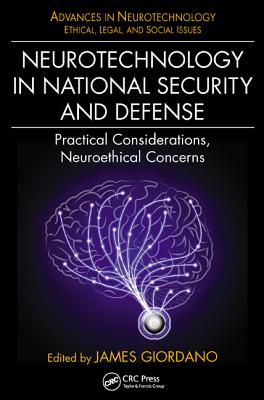 Neurotechnology in National Security and Defense: Practical Considerations, Neuroethical Concerns