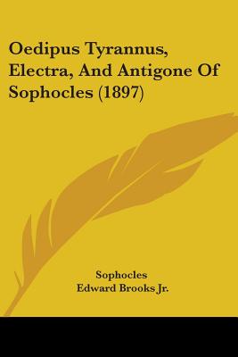 Oedipus Tyrannus, Electra, And Antigone Of Sophocles (1897)