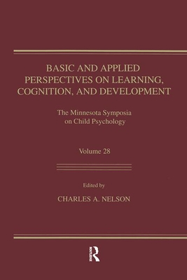 Basic and Applied Perspectives on Learning, Cognition, and Development: The Minnesota Symposia on Child Psychology, Volume 28