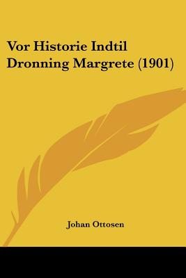 Vor Historie Indtil Dronning Margrete (1901)