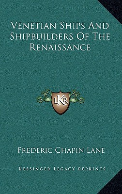 Venetian Ships And Shipbuilders Of The Renaissance