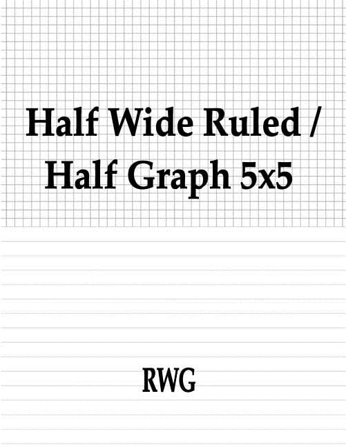 Half Wide Ruled / Half Graph 5x5: 100 Pages 8.5" X 11"
