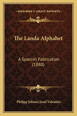 The Landa Alphabet: A Spanish Fabrication (1880)