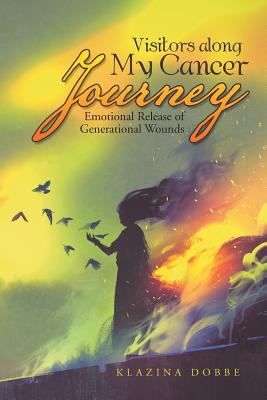 Visitors Along My Cancer Journey: Emotional Release of Generational Wounds