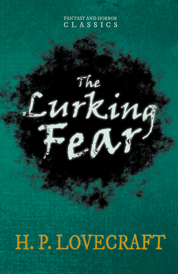 The Lurking Fear (Fantasy and Horror Classics); With a Dedication by George Henry Weiss