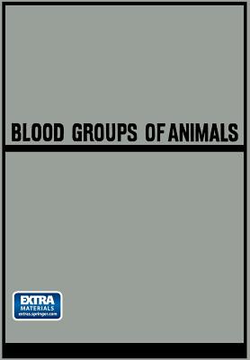 Blood Groups of Animals: Proceedings of the 9th European Animal Blood Group Conference (First Conference Arranged by E.S.A.B.R.) Held in Prague, Augus