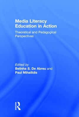 Media Literacy Education in Action: Theoretical and Pedagogical Perspectives