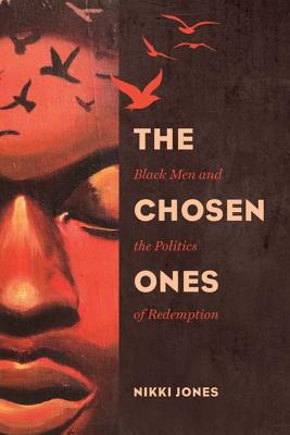 The Chosen Ones: Black Men and the Politics of Redemption Volume 6