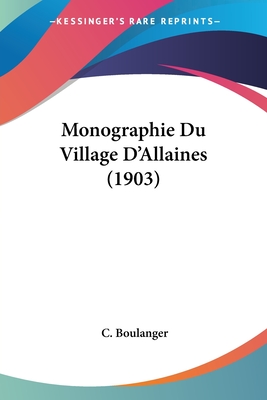Monographie Du Village D'Allaines (1903)