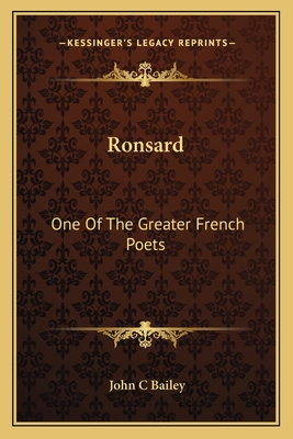 Ronsard: One Of The Greater French Poets