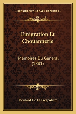Emigration Et Chouannerie: Memoires Du General (1881)