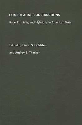Complicating Constructions: Race, Ethnicity, and Hybridity in American Texts