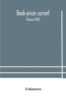 Book-Prices Current; A Record Of The Prices At Which Books Have Been Sold At Auction From October, 1909, To July 1910 Being The Season 1909-1910 (Volu