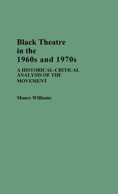 Black Theatre in the 1960s and 1970s: A Historical-Critical Analysis of the Movement