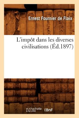 L'Impôt Dans Les Diverses Civilisations (Éd.1897)